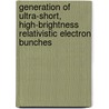 Generation of ultra-short, high-brightness relativistic electron bunches door F.B. Kiewiet