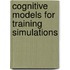 Cognitive Models For Training Simulations
