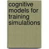 Cognitive Models For Training Simulations by A. Heuvelink