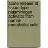 Acute release of tissue-type plasminogen activator from human endothelial cells door P.P.C.J. van den Eijnden-Schrauwen