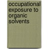 Occupational exposure to organic solvents by A.S.A.M. van der Burght