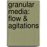 Granular Media: Flow & Agitations door J.A. Dijksman