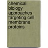 Chemical biology approaches targeting cell membrane proteins by M.H. Sonntag