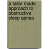A tailor made approach to obstructive sleep apnea door Madeline Ravesloot
