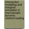 Intersection modelling and marginal simulation in macroscopic dynamic network loading door Ruben Corthout