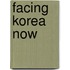 Facing Korea now