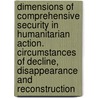 Dimensions of Comprehensive Security in Humanitarian Action. Circumstances of Decline, Disappearance and Reconstruction door G.M. Drijfhout