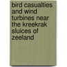 Bird casualties and wind turbines near the Kreekrak Sluices of Zeeland door W.J. ter Keurs