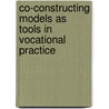 Co-constructing Models as Tools in Vocational Practice door Martijn van Schaik