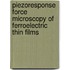 Piezoresponse force microscopy of ferroelectric thin films