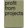Profit from Projects by J.G. Bloem