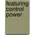Featuring Control Power