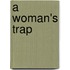 A Woman's Trap