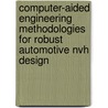 Computer-aided engineering methodologies for robust automotive nvh design by S. Donders