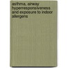 Asthma, airway hyperresponsiveness and exposure to indoor allergens door S. van der Heide