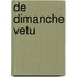 De dimanche vetu