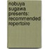 Nobuya Sugawa presents: Recommended repertoire