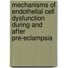 Mechanisms of endothelial cell dysfunction during and after Pre-eclampsia door J.M. Sikkema