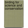 Birding for science and conservation door C.A.M. van Turnhout