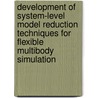 Development of system-level model reduction techniques for flexible multibody simulation door Frank Naets