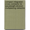 Compact integrated cross connects for wavelength-division multiplexing networks door G.C.P. Herben