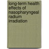 Long-term health effects of nasopharyngeal radium irradiation door C.M. Ronckers
