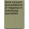 Bone turnover and predictors of response in ankylosing spondylitis door S. Arends