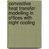 Convective heat transfer modelling in offices with night cooling
