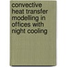 Convective heat transfer modelling in offices with night cooling by Kim Goethals