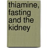 Thiamine, fasting and the kidney door A. Klooster