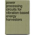 Power processing circuits for vibration-based energy harvesters
