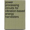 Power processing circuits for vibration-based energy harvesters door R. D'hulst