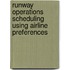 Runway Operations Scheduling using Airline Preferences