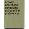 Runway Operations Scheduling using Airline Preferences by M. Soomer