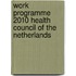 Work Programme 2010 Health Council of the Netherlands