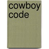 Cowboy Code by J. Wood