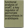 Functional Analysis Of Ora47, A Key Regulator Of Jasmonate Biosynthesis In Arabidopsis by Muhammad Khursid