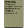 Ambulatory movement analysis systems in clinical motor function assessment door J.C. van den Noort