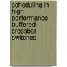 Scheduling in High Performance Buffered Crossbar Switches by L. Mhamdi