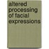 Altered processing of facial expressions