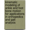 Kinematic modeling of ankle and foot bone motion for applications in orthopedics and gait analysis by Koen Peeters
