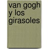 Van Gogh y los girasoles by L. Tilborgh