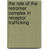 The Role of the Retromer Complex in Receptor Trafficking door Esther Damen