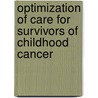 Optimization of care for survivors of childhood cancer by Renee Mulder