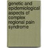 genetic and epidemiological aspects of Complex Regional Pain Syndrome