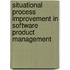 Situational process improvement in software product management