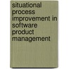 Situational process improvement in software product management door W.J. Bekkers