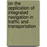 On the application of integrated navigation in traffic and transportation by E.J. Breeuwer