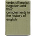 Verbs of Implicit Negation and their Complements in the History of English