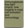 Immunoglobulin free light chains: new insights in mast cell activation and immunology by Marco Thio